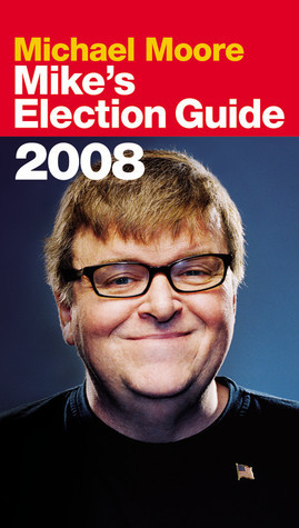 Mike's Election Guide 2008 book cover