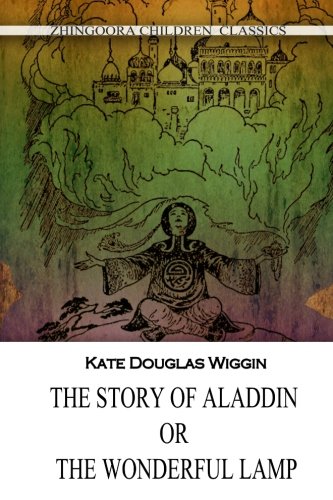 The Story Of Aladdin; Or, The Wonderful Lamp book cover