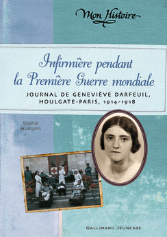 Infirmière pendant la Première Guerre mondiale Journal de Geneviève Darfeuil, Houlgate-Paris, 1914-1918 book cover