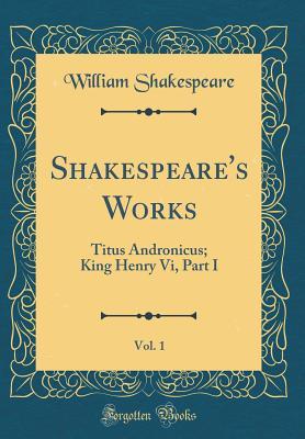 Titus Andronicus; King Henry VI, Part I book cover