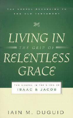 Living in the Grip of Relentless Grace book cover