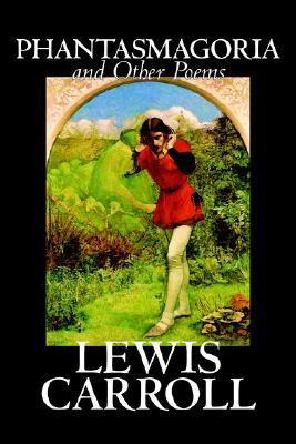 Phantasmagoria and Other Poems by Lewis Carroll, Poetry - English, Irish, Scottish, Welsh book cover