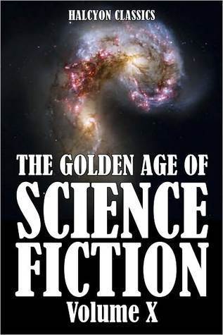 The Golden Age of Science Fiction, Vol. X book cover