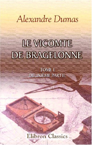 The Vicomte de Bragelonne; The D'Artagnan Romances book cover