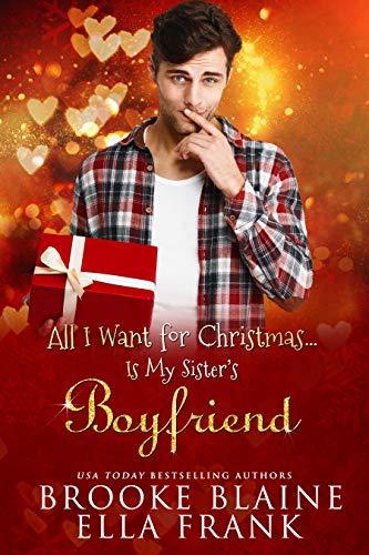 All I Want for Christmas… Is My Sister's Boyfriend book cover