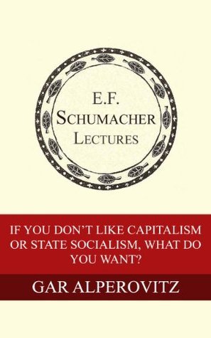 If You Don't Like Capitalism or State Socialism, What Do You Want? book cover