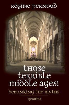 Those Terrible Middle Ages! book cover