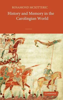 History and Memory in the Carolingian World book cover