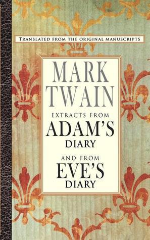 Extracts from Adam's Diary and from Eve's Diary book cover