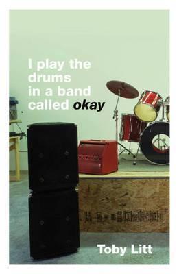 I Play the Drums in a Band Called Okay book cover
