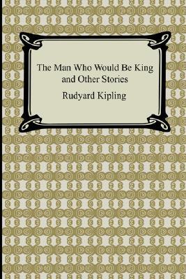 The Man Who Would Be King and Other Stories book cover