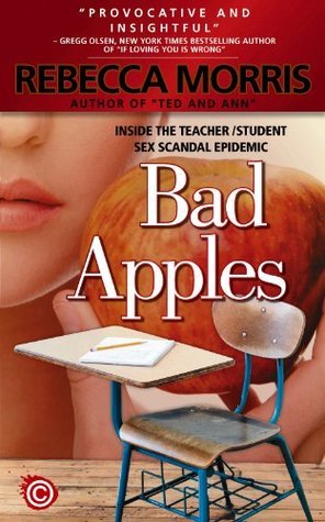 Bad Apples - Inside the Teacher/Student Sex Scandal Epidemic book cover