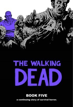 The Walking Dead, Book Five book cover