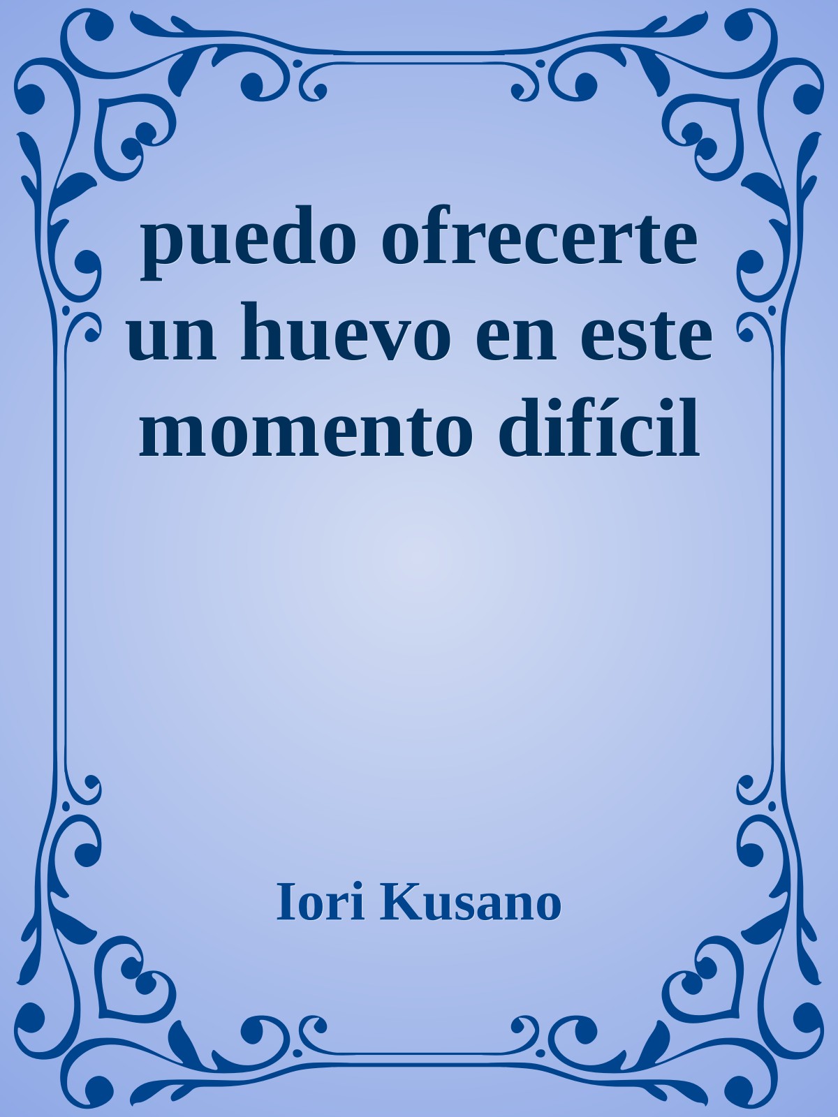 puedo ofrecerte un huevo en este momento difícil book cover