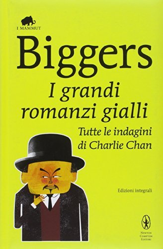 I grandi romanzi gialli. Tutte le indagini di Charlie Chan (eNewton Classici Vol. 486) book cover