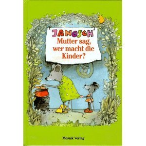 Mutter sag, wer macht die Kinder. (Ab 5 J.). book cover