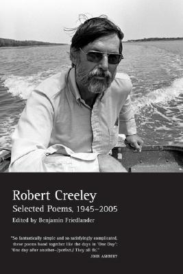 Selected Poems of Robert Creeley, 1945-2005 book cover