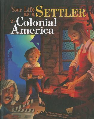 Your Life as a Settler in Colonial America book cover