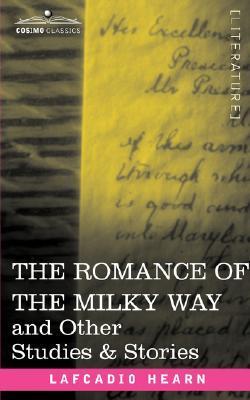 The Romance of the Milky Way and Other Studies & Stories book cover