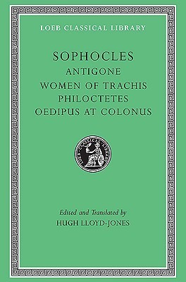 Sophocles, Volume II. Antigone. The Women of Trachis. Philoctetes. Oedipus at Co book cover
