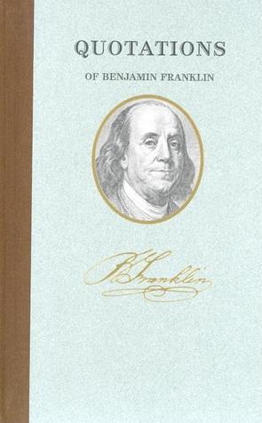 Quotations of Benjamin Franklin book cover
