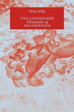 Nye landskaber - Solarpunk og new weird fiction book cover