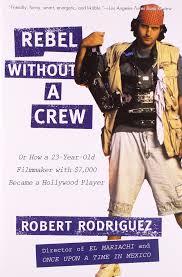 Rebel Without a Crew, or How a 23-Year-Old Filmmaker with $7,000 Became a Hollywood Player book cover