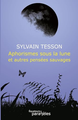 Aphorismes sous la lune et autres pensées sauvages book cover