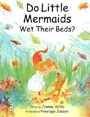 Do Little Mermaids Wet Their Beds? book cover