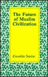 The Future of Muslim Civilization book cover