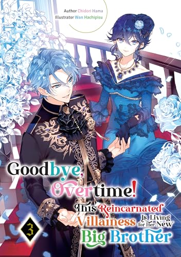 Goodbye, Overtime! This Reincarnated Villainess Is Living for Her New Big Brother (Light Novel) book cover 3