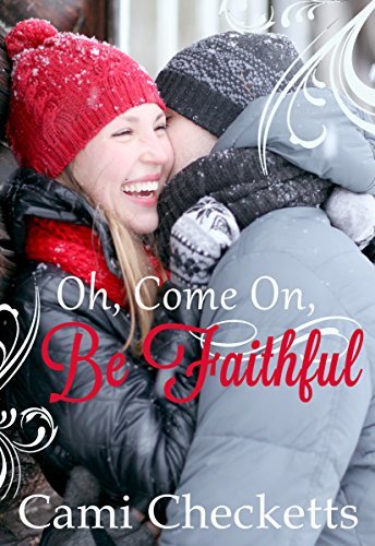 Oh, Come On, Be Faithful book cover