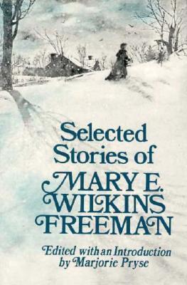Selected Stories of Mary E. Wilkins Freeman book cover