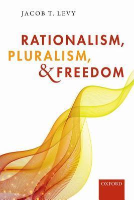 Rationalism, Pluralism, and Freedom book cover