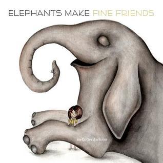 Elephants Make Fine Friends book cover