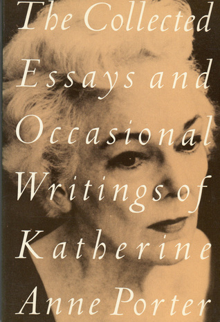The Collected Essays and Occasional Writings of Katherine Anne Porter book cover