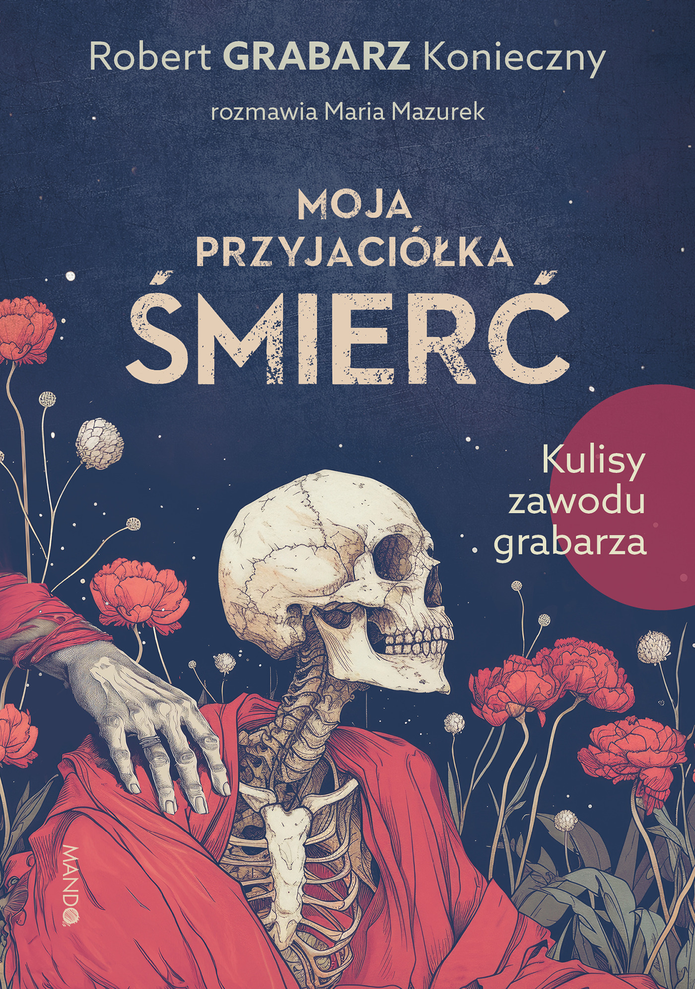 Moja przyjaciółka śmierć. Kulisy zawodu grabarza book cover