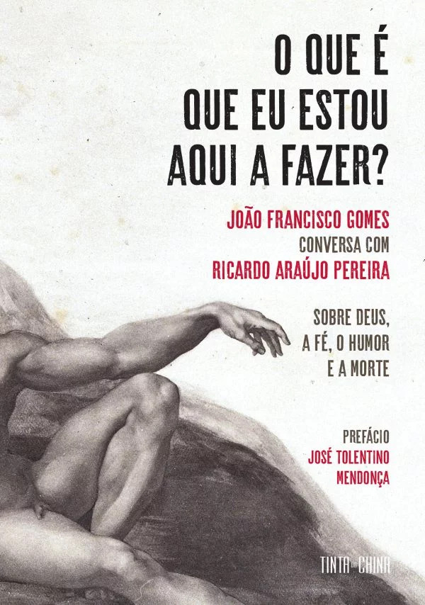 O que é que eu estou aqui a fazer? - João Francisco Gomes conversa com Ricardo Araújo Pereira sobre Deus, a fé, o humor e a morte book cover