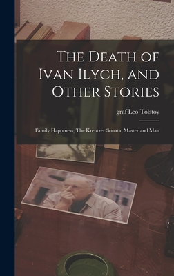 Death of Ivan Ilyich, Family Happiness, The Kreutzer Sonata & Master and Man book cover