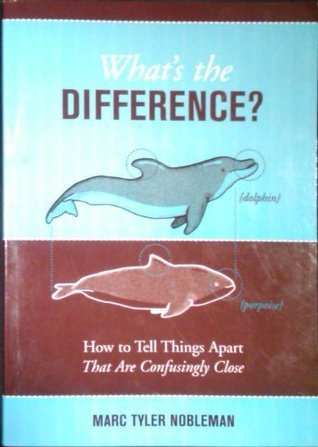 What's The Difference? - How to Tell Things Apart That Are Confusingly Close book cover