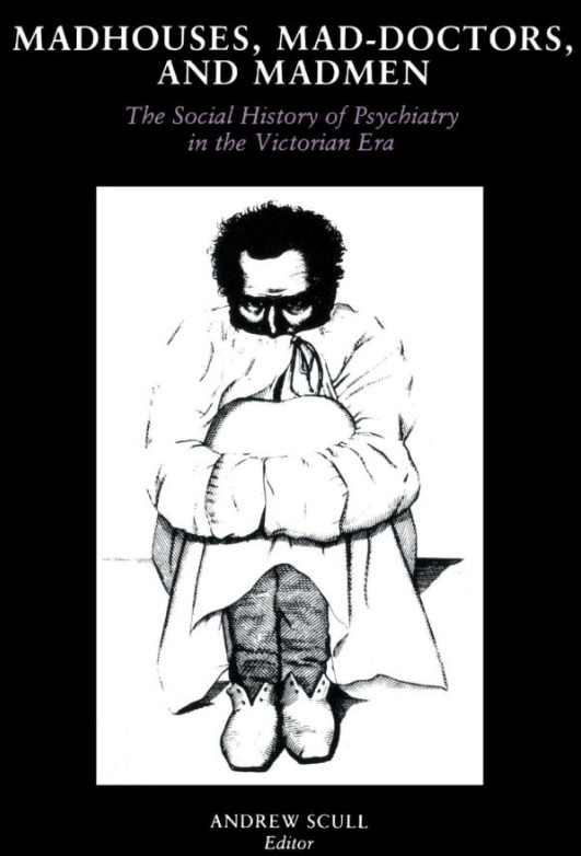 Madhouses, Mad-Doctors, and Madmen book cover