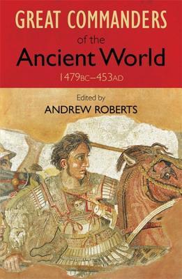 Great Commanders of the Ancient World, 1479BC - 453AD book cover