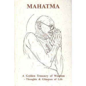 MAHATMA - A Golden Treasury of Wisdom - Thoughts and Glimpses of Life book cover