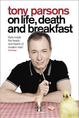 Tony Parsons on Life, Death and Breakfast book cover