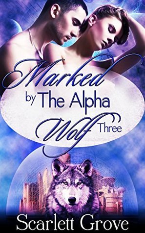 Marked by the Alpha Wolf, Part 3 book cover