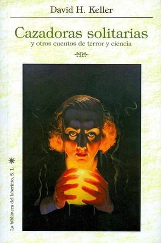 Cazadoras solitarias y otros relatos de terror y ciencia book cover