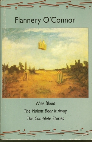 Wise Blood, The Violent Bear It Away, The Complete Stories book cover