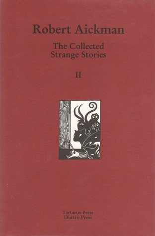 The Collected Strange Stories Of Robert Aickman book cover