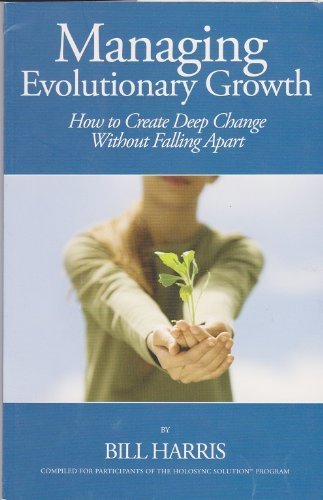 Managing Evolutionary Growth; How to Create Deep Change Without Falling Apart book cover