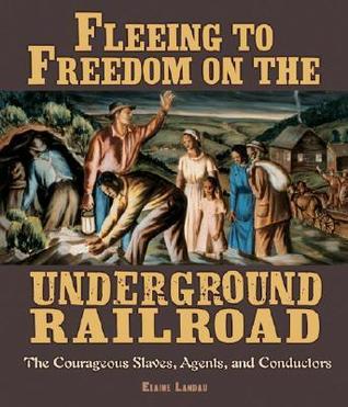 Fleeing to Freedom on the Underground Railroad book cover